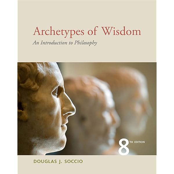 語学・辞書・学習参考書 Archetypes of Wisdom 9e Archetypes of Wisdom: An Introduction to Philosophy: Soccio
